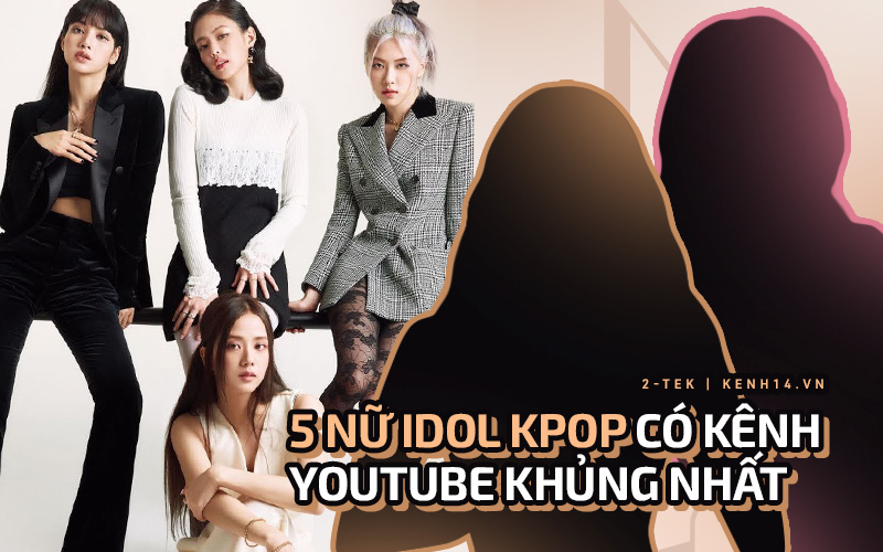 Top 5 nữ idol Kpop sở hữu lượng subscribe khủng nhất YouTube, bất ngờ với vị trí của 3 thành viên BLACKPINK