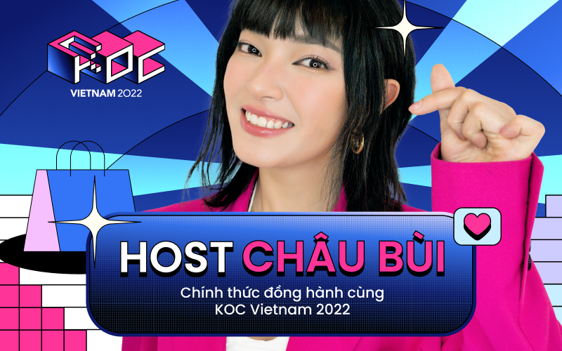 Hóng: Châu Bùi chính thức đảm nhận Host của chương trình KOC VIETNAM 2022