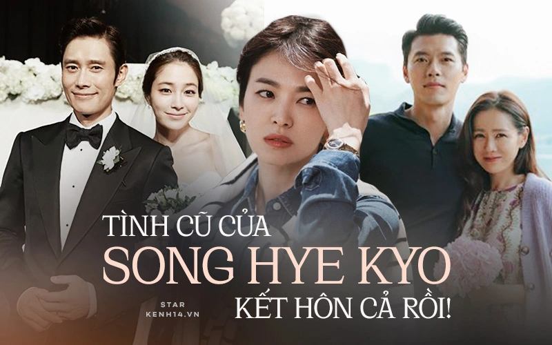 Song Hye Kyo bỗng hoá nữ phụ đáng thương: 2 tình cũ Lee Byung Hun và Hyun Bin đều cưới minh tinh hàng đầu, nhìn lại cô hôn nhân tan vỡ rùm beng