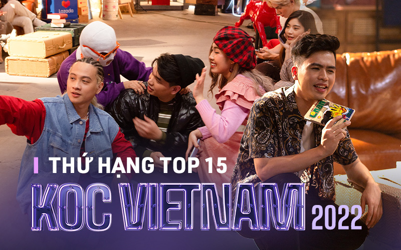 Thứ hạng top 15 thí sinh KOC VIETNAM 2022: Cú lội ngược dòng ngoạn mục và những con số khiến dân tình cực “lú”