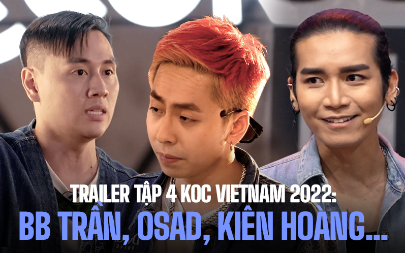 Trailer tập 4 KOC VIETNAM 2022: BB Trần, Osad, Kiên Hoàng... hợp sức làm khó thí sinh?