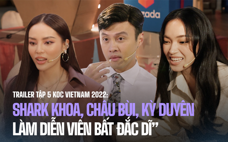 Shark Khoa, Kỳ Duyên, Châu Bùi làm diễn viên bất đắc dĩ tại KOC VIETNAM 2022