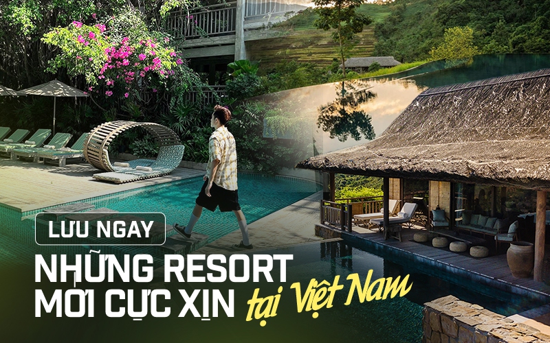 Những resort vừa đủ 3 tiêu chí &quot;sang - xịn - mịn&quot; vừa có view đẹp mê hồn mới trình làng ở Việt Nam