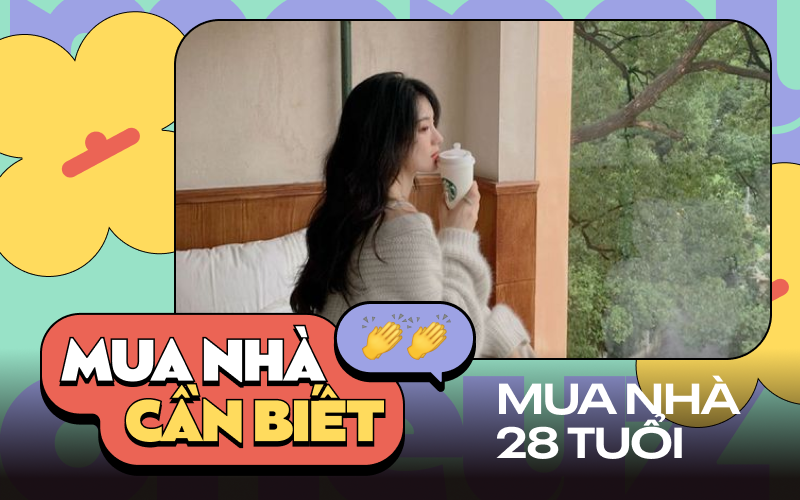 Bỏ gần 2 tỷ mua đứt căn nhà ở tuổi 28: Mua nhà với mình là đang mua tiêu sản vào người, vì sao?