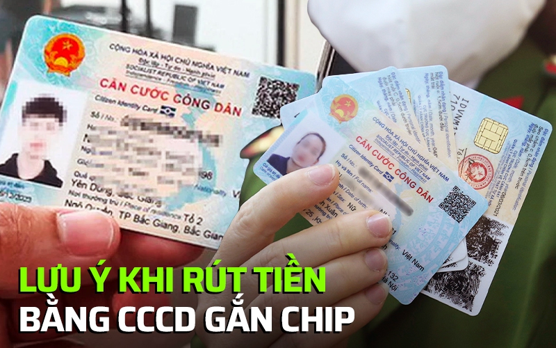 Những lưu ý quan trọng khi rút tiền tại ATM bằng căn cước công dân (CCCD) gắn chip