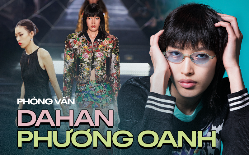 Phỏng vấn Dahan Phương Oanh: Từ cô bé 18 tuổi bị loại khỏi Next Top Model đến gương mặt đắt show trên thế giới