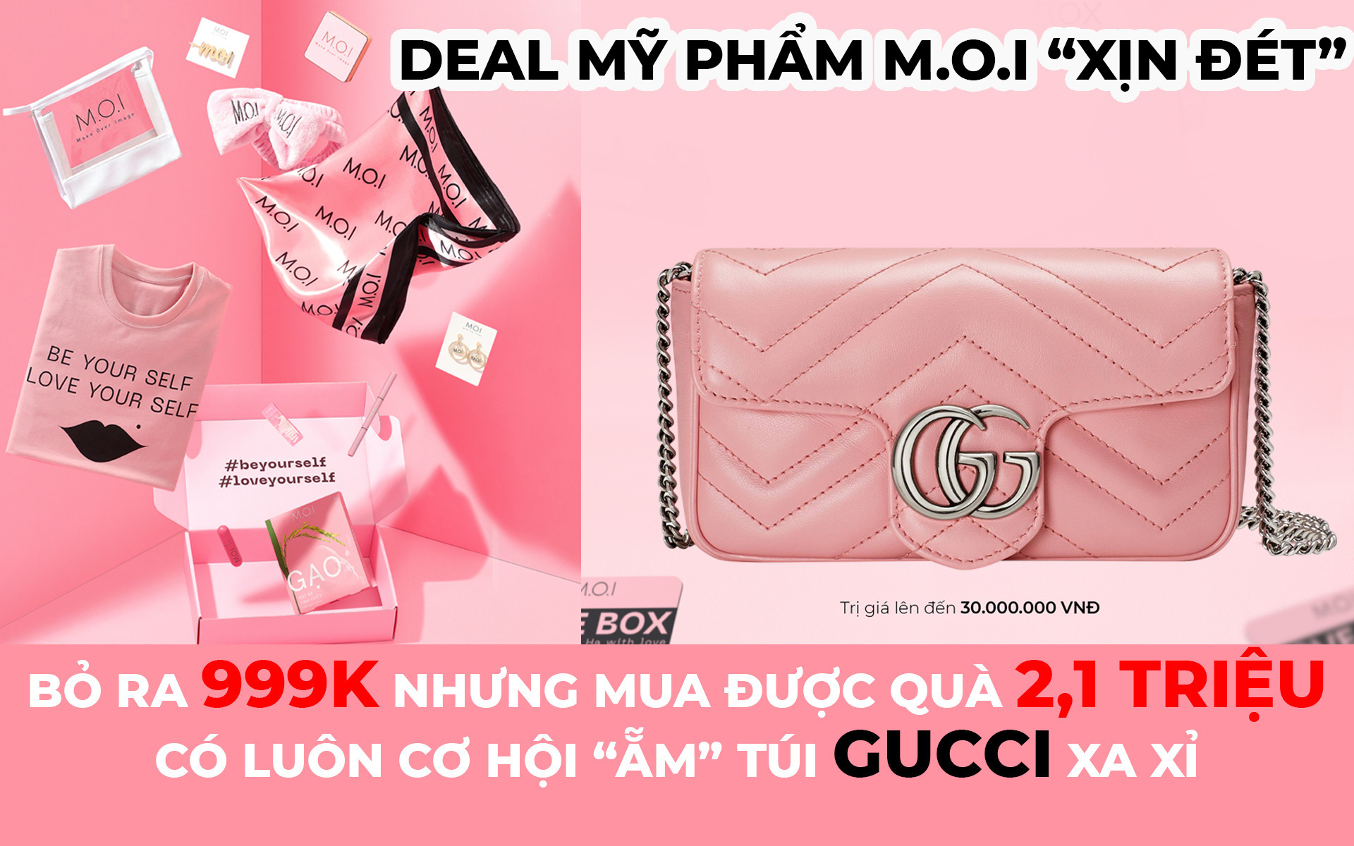 Deal mỹ phẩm M.O.I “xịn đét”: Bỏ ra 999k nhưng mua được quà 2,1 triệu, có luôn cơ hội “ẵm” túi Gucci xa xỉ