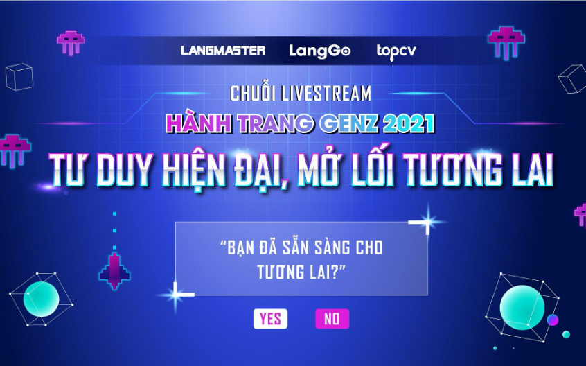 Hành trang Gen Z 2021: Tư duy hiện đại - Mở lối tương lai