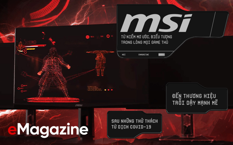 MSI - Từ niềm mơ ước, biểu tượng trong lòng mọi game thủ đến thương hiệu trỗi dậy mạnh mẽ sau những thử thách từ dịch Covid-19