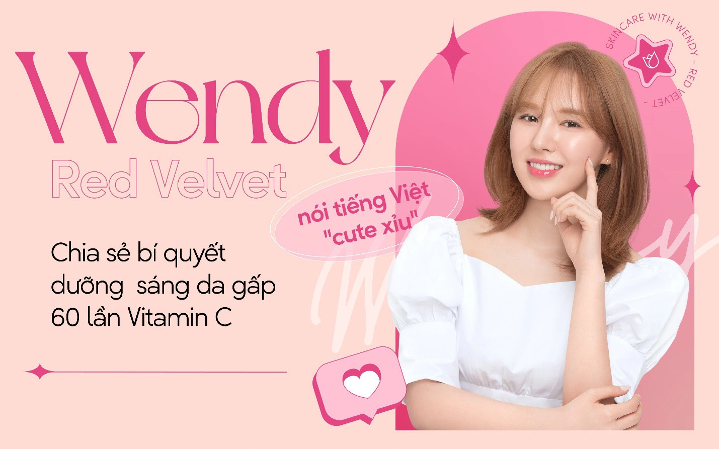 Wendy (Red Velvet) nói tiếng Việt &quot;cute xỉu&quot;, chia sẻ bí quyết dưỡng sáng da đặc biệt “vượt mặt” cả Vitamin C