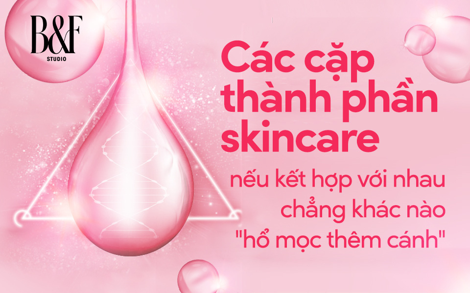 Các cặp thành phần skincare nếu kết hợp với nhau chẳng khác nào &quot;hổ mọc thêm cánh&quot;, nhân đôi hiệu quả cho nàng một làn da trắng mượt trong mơ