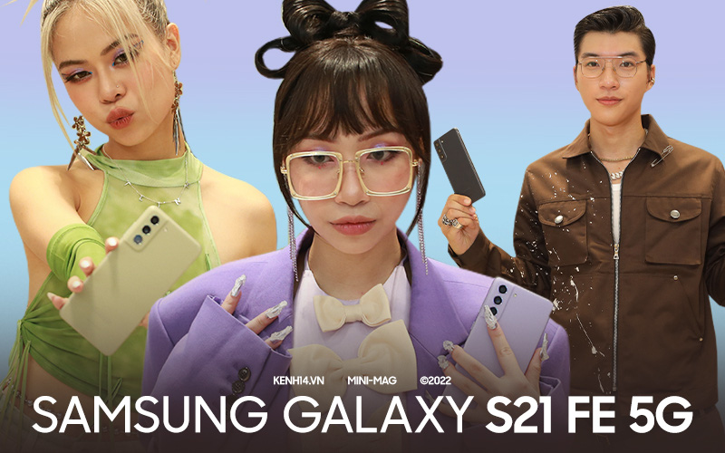 Samsung Galaxy S21 FE 5G, mảnh ghép âm nhạc không thể bỏ qua của những online creator cùng cảm hứng sáng tạo cho các MV debut độc đáo