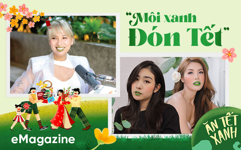 “Môi xanh đón Tết” - trào lưu mới Tết này hay thông điệp “ăn Tết xanh” của giới trẻ!