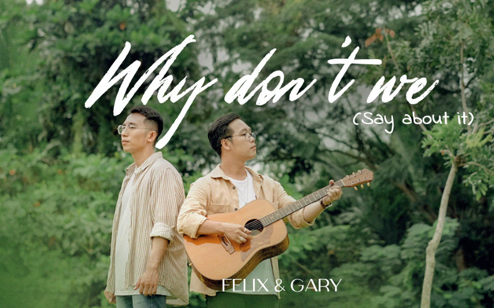 &quot;Yêu là phải hỏi&quot; - Ca khúc giành thế chủ động của bộ đôi Felix & Gary