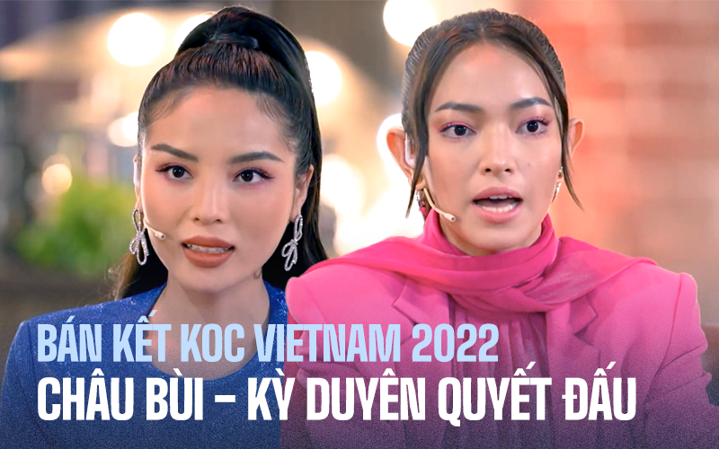BÁN KẾT KOC VIETNAM 2022: Châu Bùi - Kỳ Duyên hết tình chị em, thí sinh thót tim đến giây cuối cùng!